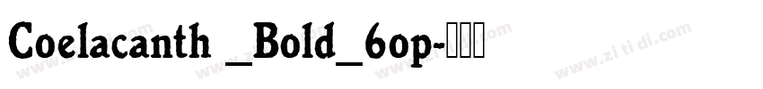 Coelacanth _Bold_6op字体转换